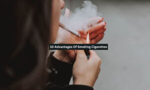 10 Advantages Of Smoking Cigarettes